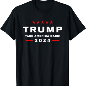 Trump 2024: Take America Back T-Shirt - Join the Movement!