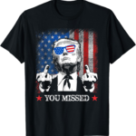 You Missed Trump 2024 American Flag T-Shirt